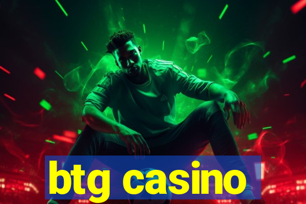 btg casino